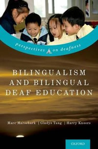 Bilingualism and Bilingual Deaf Education : Perspectives on Deafness - Marc Marschark