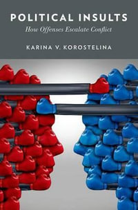 Political Insults : How Offenses Escalate Conflict - Karina V. Korostelina