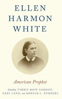 Ellen Harmon White : American Prophet - Terrie Dopp Aamodt