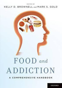 Food and Addiction : A Comprehensive Handbook - Kelly D. Brownell