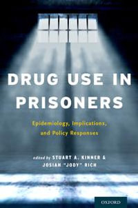Drug Use in Prisoners : Epidemiology, Implications, and Policy Responses - Dr. Josiah D. Jody Rich