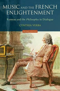 Music and the French Enlightenment : Rameau and the Philosophes in Dialogue - Cynthia Verba