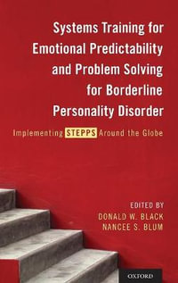 Systems Training for Emotional Predictability and Problem Solving for : Borderline Personality Disorder Implementing STEPPS Around the Globe - Donald W. Black