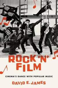 Rock 'N' Film : Cinema's Dance With Popular Music - David E. James