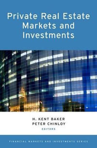 Private Real Estate Markets and Investments : Financial Markets and Investments - H. Kent Baker