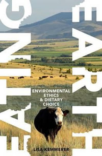 Eating Earth : Environmental Ethics and Dietary Choice - Lisa Kemmerer