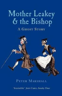 Mother Leakey and the Bishop : A Ghost Story - Peter Marshall