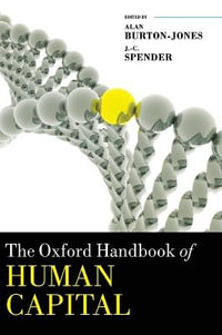 The Oxford Handbook of Human Capital : Oxford Handbooks - Alan Burton-Jones