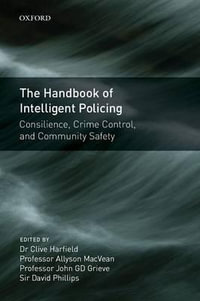 Handbook of Intelligent Policing : Consilience, Crime Control, and Community Safety - Clive Harfield