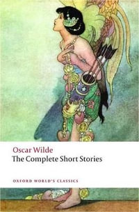 The Complete Short Stories : Oxford World's Classics - Oscar Wilde