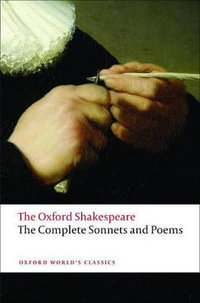 The Complete Sonnets and Poems : The Oxford Shakespeare - William Shakespeare