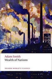 Wealth of Nations : A Selected Edition - Adam Smith