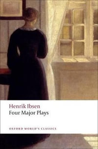 Four Major Plays : Doll's House; Ghosts; Hedda Gabler; and The Master Builder - Henrik Ibsen