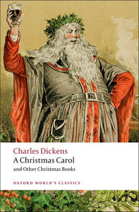 A Christmas Carol and Other Christmas Books : Oxford World's Classics - Charles Dickens