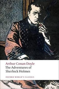 The Adventures of Sherlock Holmes : World's Classics - Arthur Conan Doyle