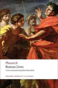 Roman Lives : A Selection of Eight Lives - Plutarch