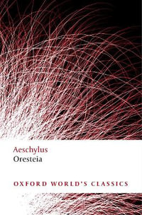 Oresteia : Oxford World's Classics - Aeschylus