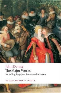 John Donne - The Major Works : World's Classics - John Donne