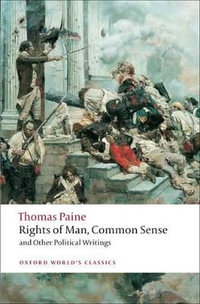 Rights of Man, Common Sense, and Other Political Writings : Oxford World's Classics - Thomas Paine