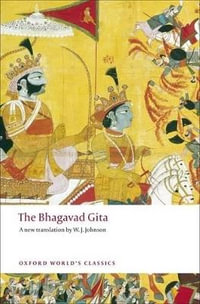 The Bhagavad Gita : Oxford World's Classics - W. J. Johnson