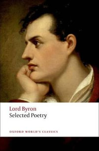 Selected Poetry : Oxford World's Classics - George Gordon, Lord Byron