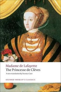 The Princesse De Cleves : With `The Princesse De Montpensier' and `The Comtesse De Tende' - Madame de Lafayette