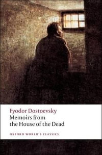 Memoirs From the House of the Dead : Oxford World's Classics - Fyodor Dostoevsky