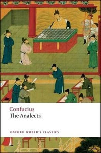 The Analects : Oxford World's Classics - Confucius .