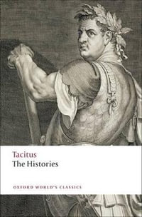 The Histories : Oxford World's Classics - Tacitus .