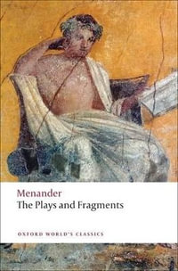 The Plays and Fragments : Oxford World's Classics - Menander .