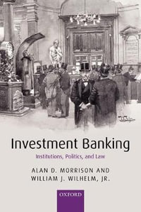 Investment Banking : Institutions, Politics and Law - Alan D. Morrison