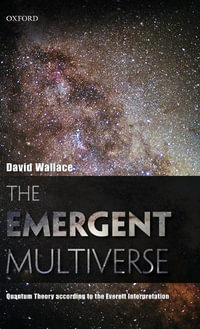 Emergent Multiverse : Quantum Theory According to the Everett Interpretation - David Wallace