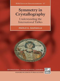 Symmetry in Crystallography : Understanding the International Tables - Paolo Radaelli