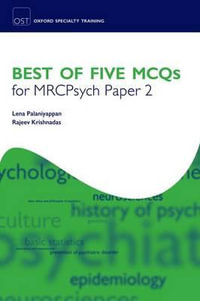 Best of Five MCQs for MRCPsych Paper 2 : Oxford Specialty Training Revision Texts - Lena Palaniyappan