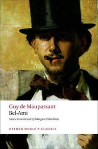 Bel-Ami : Oxford World's Classics - Guy de Maupassant