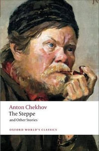 Steppe and Other Stories : Oxford World's Classics - Anton Chekhov