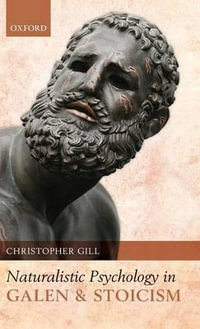 Naturalistic Psychology in Galen and Stoicism - Christopher Gill