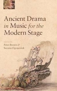 Ancient Drama in Music for the Modern Stage - Peter Brown