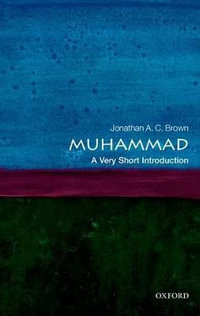 Muhammad : A Very Short Introduction - Jonathan A.C. Brown