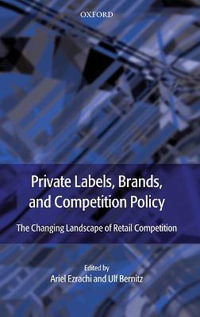 Private Labels, Branded Goods and Competition Policy : The Changing Landscape of Retail Competition - Ariel Ezrachi