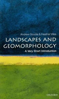 Landscapes and Geomorphology : A Very Short Introduction - Andrew Goudie