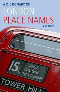 A Dictionary of London Place Names : Oxford Quick Reference - A. D. Mills