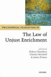 Philosophical Foundations of the Law of Unjust Enrichment : Philosophical Foundations of Law - Robert Chambers