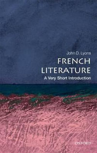 French Literature : A Very Short Introduction - John D. Lyons