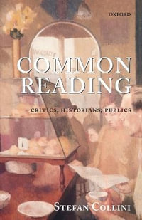 Common Reading : Critics, Historians, Publics - Stefan Collini