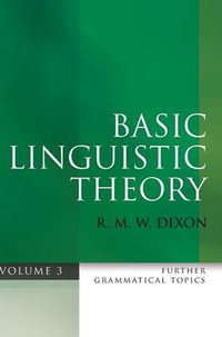 Basic Linguistic Theory, Volume 3 : Further Grammatical Topics - R. M. W. Dixon