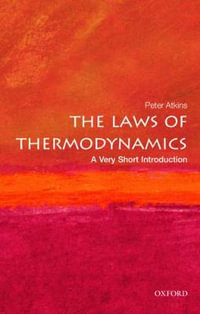 The Laws Of Thermodynamics : A Very Short Introduction - Peter Atkins