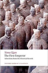 The First Emperor : Selections from the Historical Records - Sima Qian