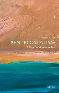 Pentecostalism : A Very Short Introduction - William K. Kay