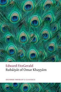 Rubaiyat of Omar Khayyam : Oxford World's Classics - Edward Fitzgerald